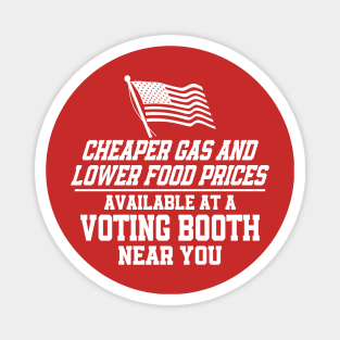 Cheaper Gas & Lower Food Prices Available At A Voting Booth Near You Magnet